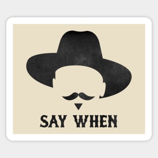 SAY WHEN Sticker